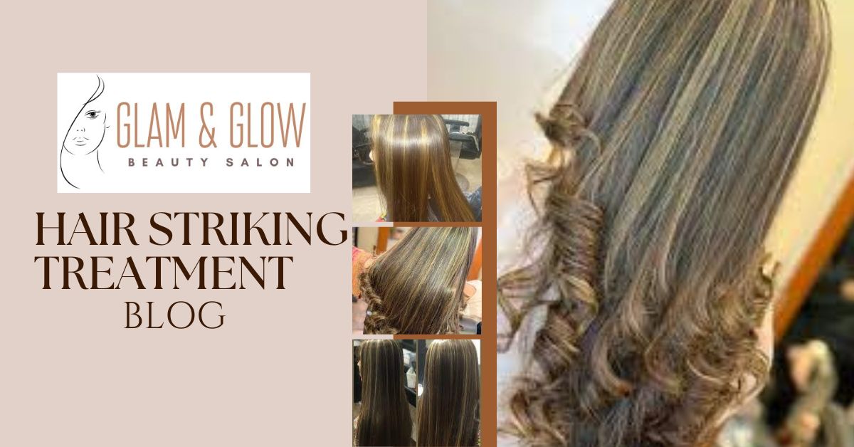 HAIR STRIKING TREATMENT: Transforming Your Hair with Professional Care