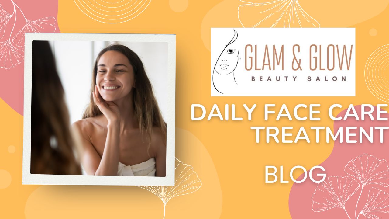 32. A Complete Guide to Radiant Skin with Daily Face Care Treatment